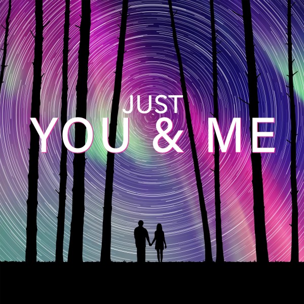 Just You And Me