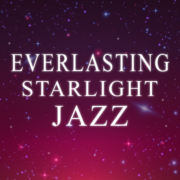 Everlasting Starlight Jazz