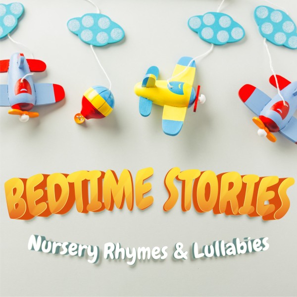 BEDTIME STORIES - Nursery Rhymes & Lullabies -