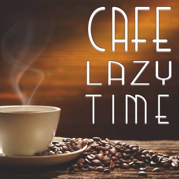 Cafe Lazy Time