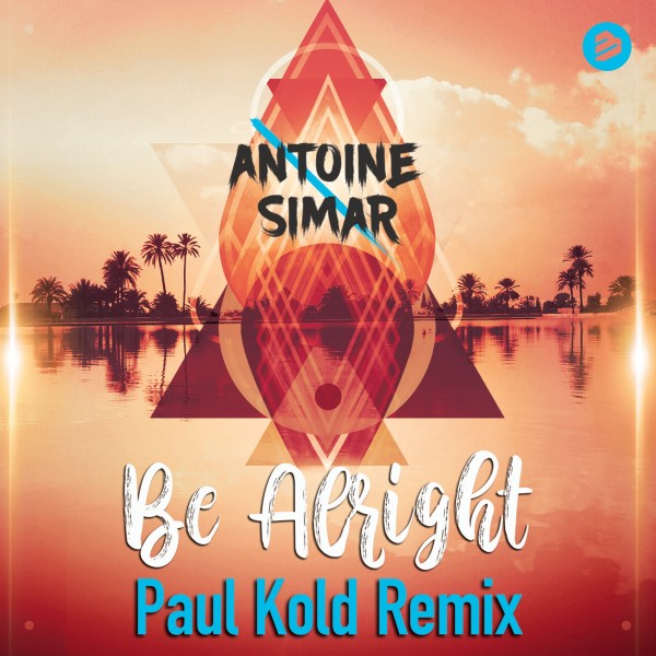 Be Alright (Paul Kold Remix)
