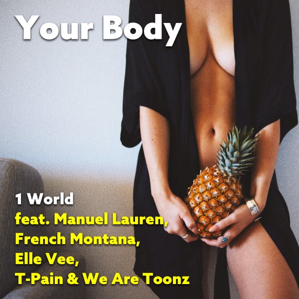 Your Body (feat. Manuel Lauren, French Montana, Elle Vee, T-Pain & We Are Toonz)