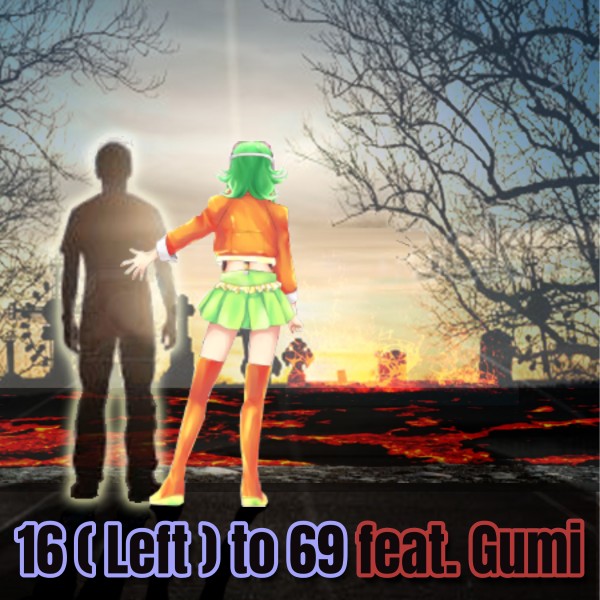 16 (left) to 69 feat.GUMI
