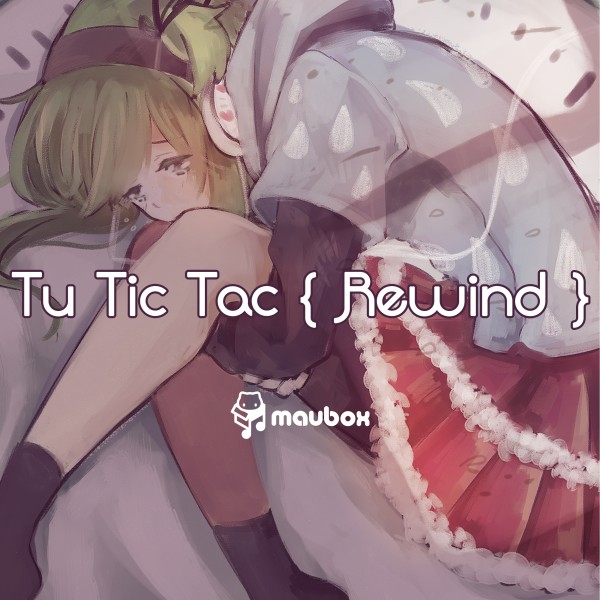 Tu Tic Tac Rewind feat.GUMI