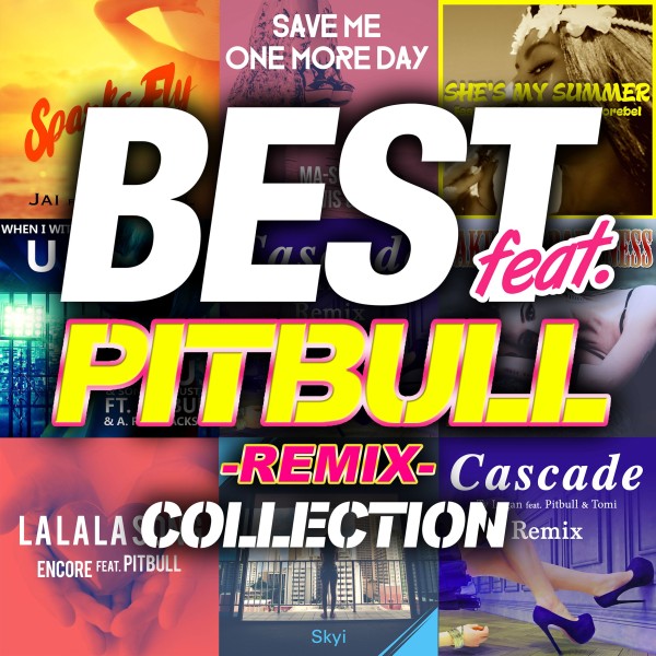 BEST feat. PITBULL COLLECTION -REMIX-