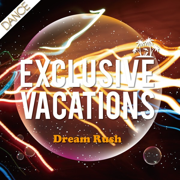 Exclusive Vacations - Dream Rush