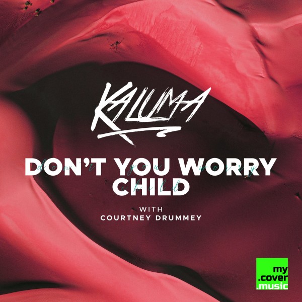 Don’t You Worry Child (feat. Courtney Drummey)