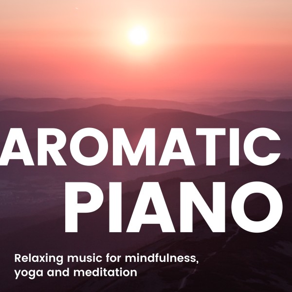 癒しの眠り アロマリラックスピアノBGM 2 -ヨガや瞑想、マインドフルネス-
