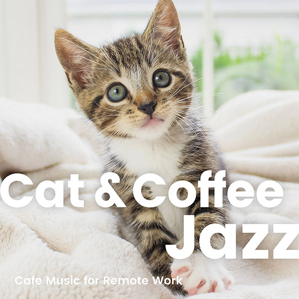 猫とコーヒー -テレワーク向けのカフェジャズBGM-