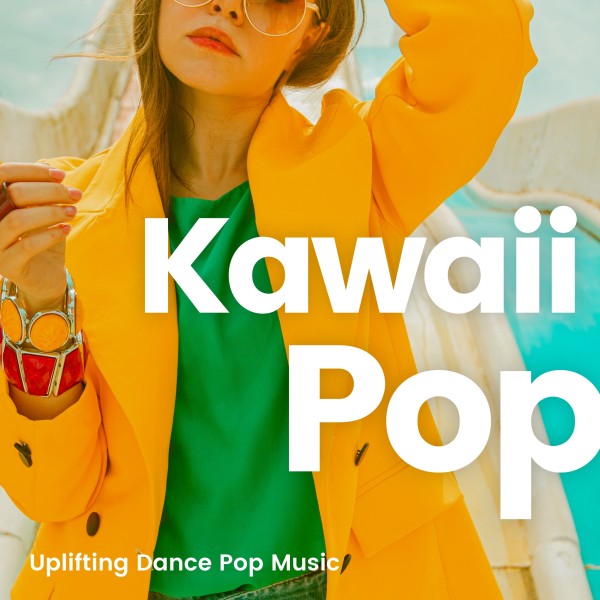 Kawaii Dance POPS -もりあがる系カワイイダンスポップBGM-