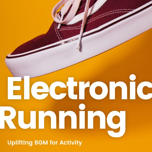 Electronic Running -アクティビティがはかどるUpbeat BGM-