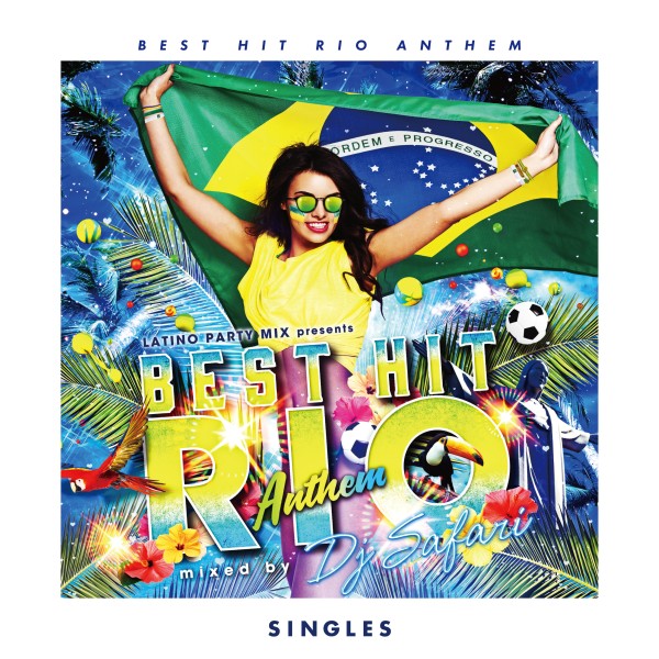 LATINO PARTY MIX presents BEST HIT RIO ANTHEM -Singles-