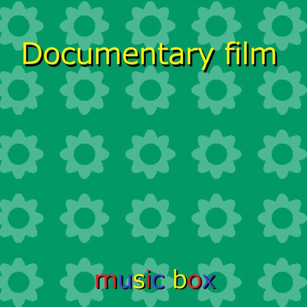 Documentary film （オルゴール）