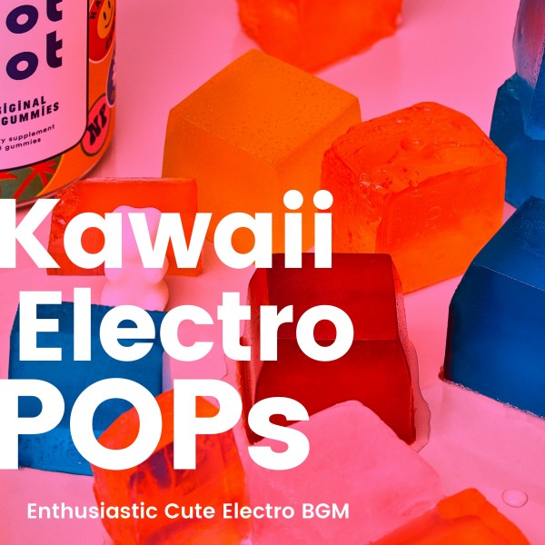 Kawaii Electro POPs -もりあがる系カワイイエレクトロポップBGM-