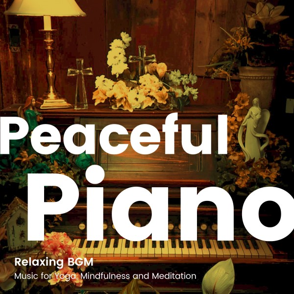 リラックスできるPeaceful Piano BGM -ヨガや瞑想、マインドフルネス-