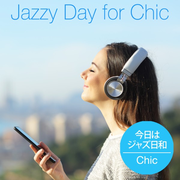 Jazzy Day for Chic ～今日はジャズ日和～