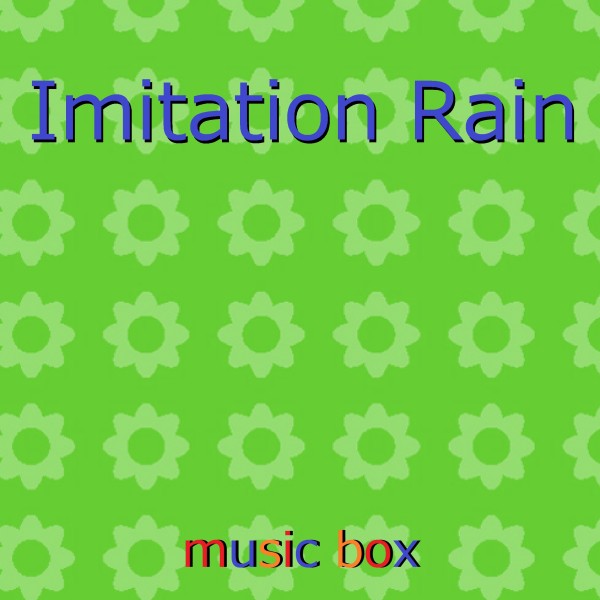 Imitation Rain （オルゴール）
