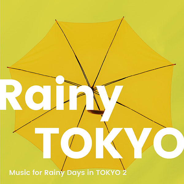 Rainy Day in TOKYO 2 -雨の日に聴きたいBGM-