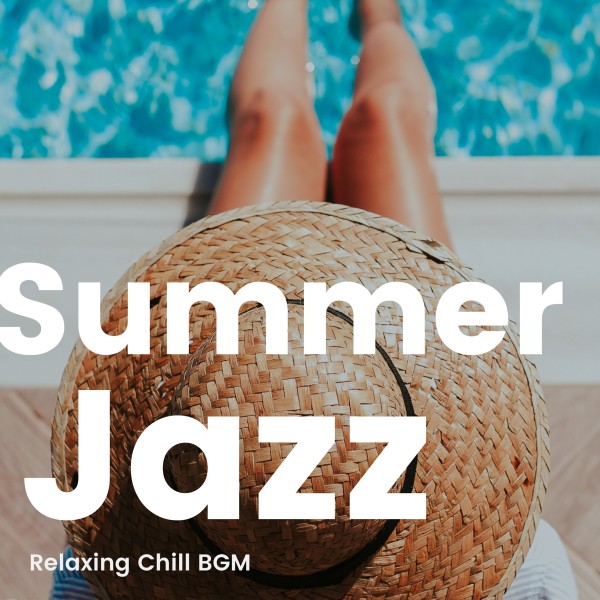 Summer Jazz -夏のリラックスチル気分を彩るジャズBGM-