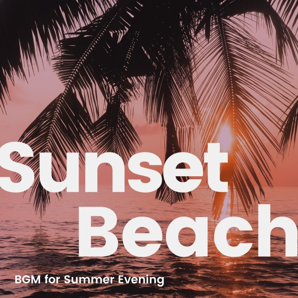 Sunset Beach -夏の夕暮れを彩るビーチ気分なBGM-