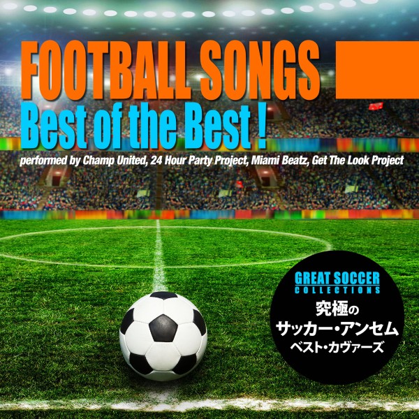 Football Songs Best of the Best !（究極のサッカー・アンセム・ベスト・カヴァーズ）