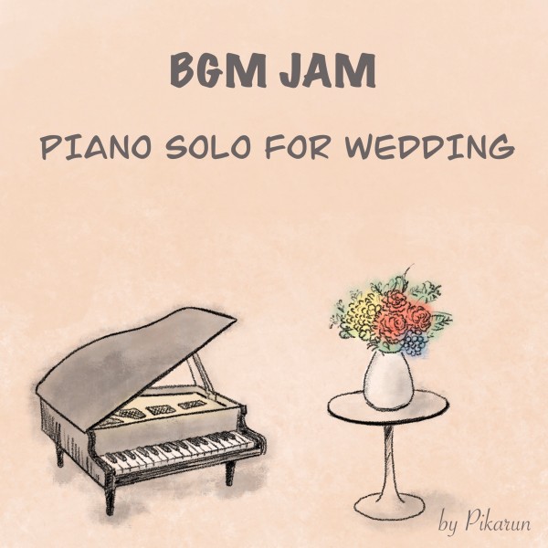 BGM JAM -Piano Solo for Wedding-