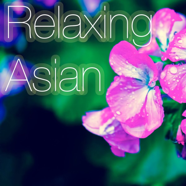 アジア癒しのBGM集～瞑想・リラックス・安眠・ヒーリングミュージック