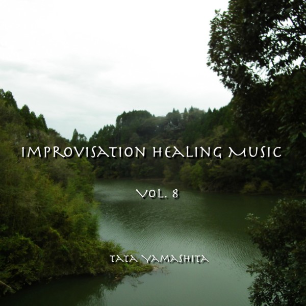 Improvisation Healing Music Vol.8