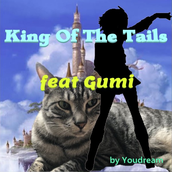 King Of The Tails feat.GUMI
