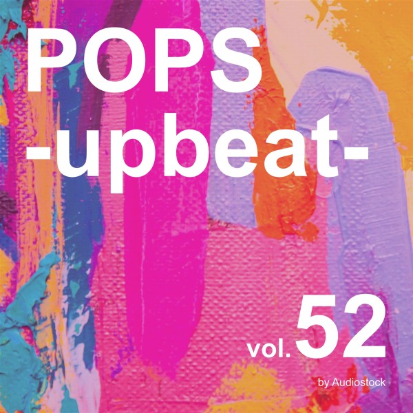 POPS -upbeat-, Vol. 52 -Instrumental BGM- by Audiostock