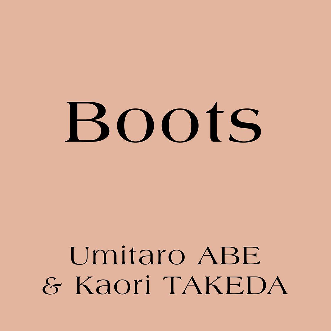 阿部海太郎 & 武田カオリ(Umitaro Abe & Kaori Takeda)『Boots』