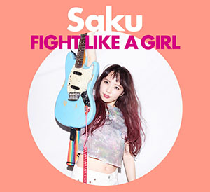 Saku / FIGHT LIKE A GIRL