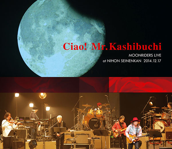 MOONRIDERS『Ciao！ Mr.Kashibuchi MOONRIDERS LIVE at NIHON SEINENKAN 2014.12.17』