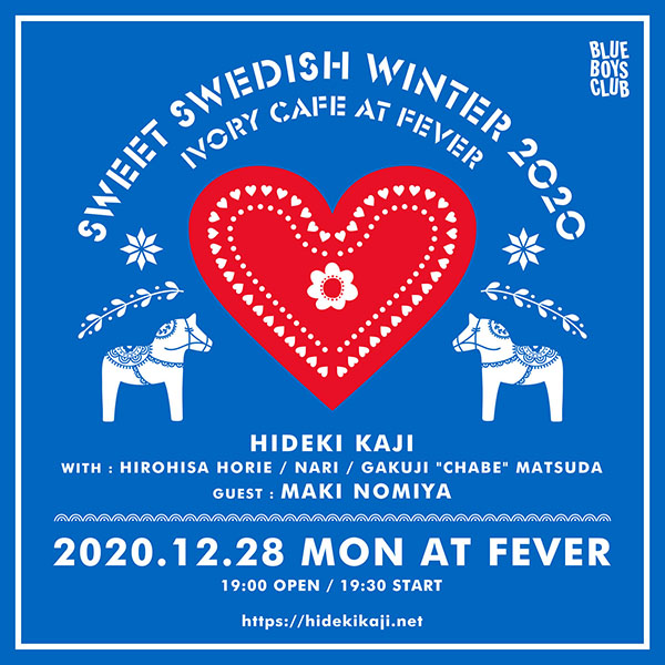 HIDEKI KAJI「IVORY CAFE at FEVER - SWEET SWEDISH WINTER 2020」