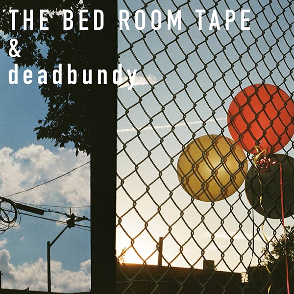 THE BED ROOM TAPE & deadbundy『THE BED ROOM TAPE & deadbundy』