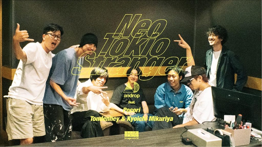 androp "Neo Tokio Stranger feat. Pecori,Tondenhey & Kyoichi Mikuriya"
