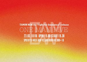 TAMIW presents「Fight for Innocence」release ONE MAN LIVE