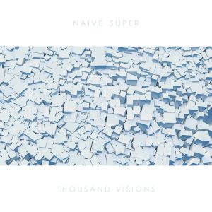 Naive Super『Thousand Visions』