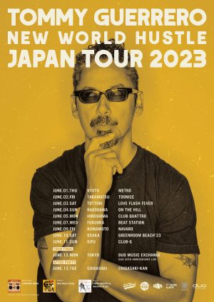 TOMMY GUERRERO「NEW WORLD HUSTL」JAPAN TOUR 2023