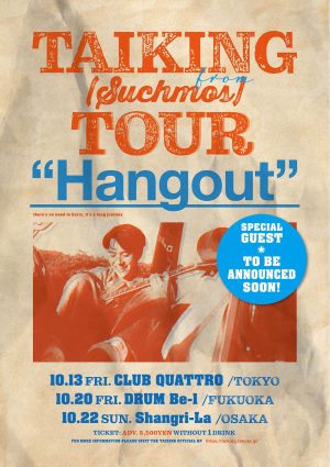 TAIKING TOUR「Hangout」