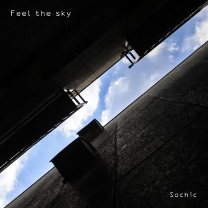 Sochic 『Feel the sky』