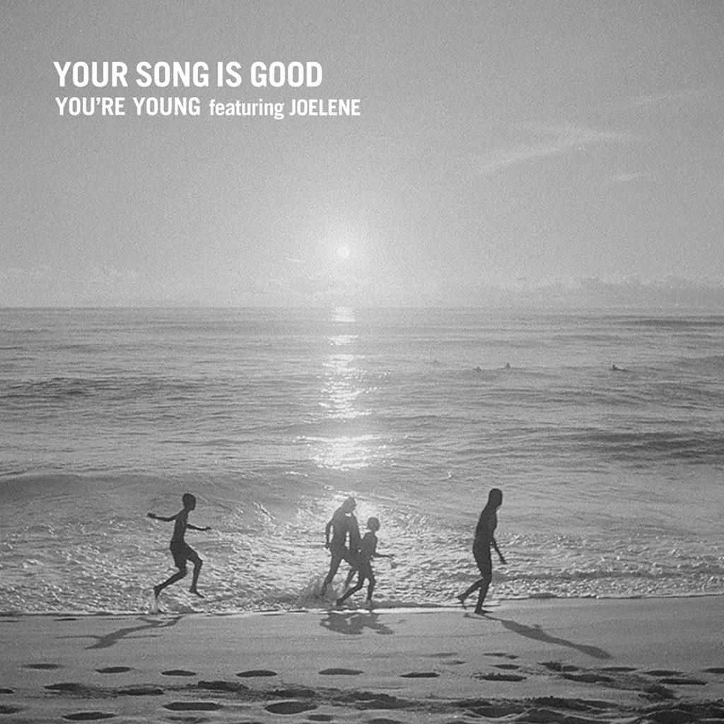 YOUR SONG IS GOOD 『YOU’RE YOUNG featuring JOELENE』