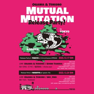 Ogawa & Tokoro  Mutual Mutation Release Party