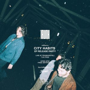 City Habits EP RELEASE PARTY LIVE AT TRUNK(HOTEL)