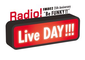 FM802 35th Anniversary "Be FUNKY!!" Radio! Live DAY!!!